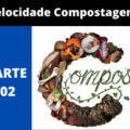 velocidade da compostagem 120x120 - "O QUE É COMPOSTAGEM? O BÁSICO!" PARTE 01